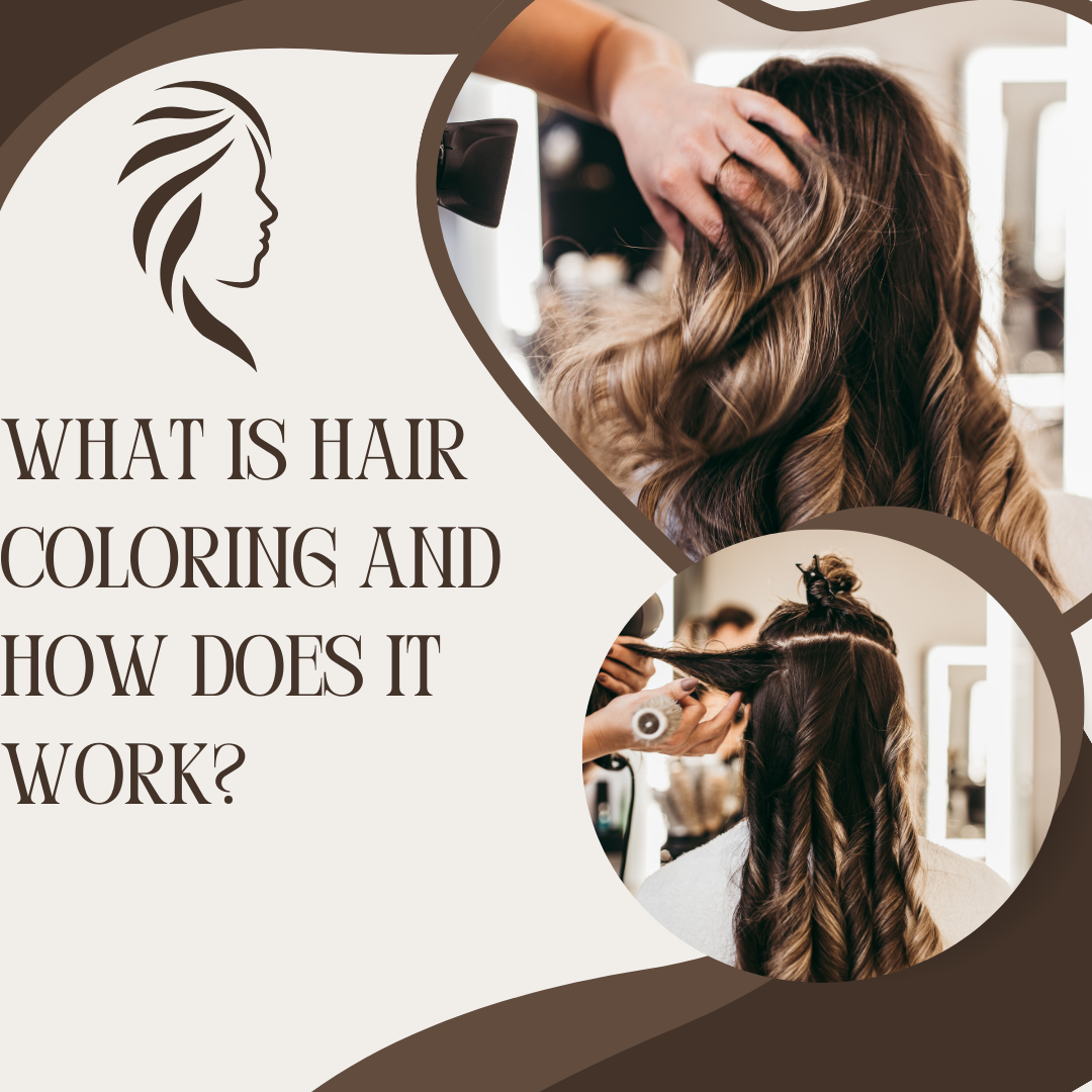 What Is Hair Coloring And How Does It Work