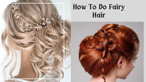 How To Do Fairy Hair