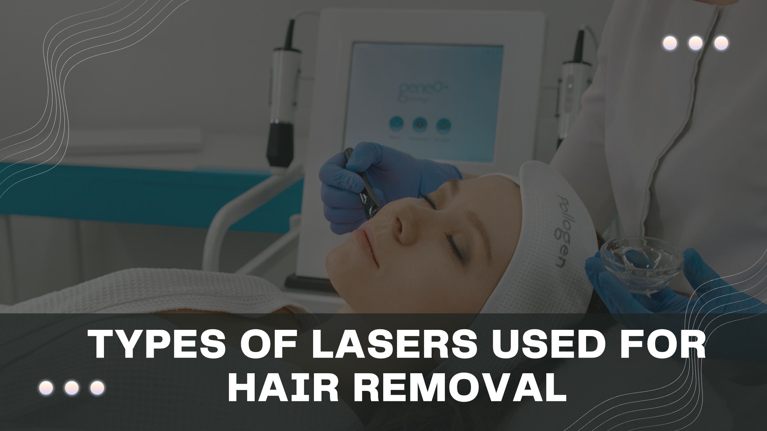 Types of Lasers Used for Hair Removal